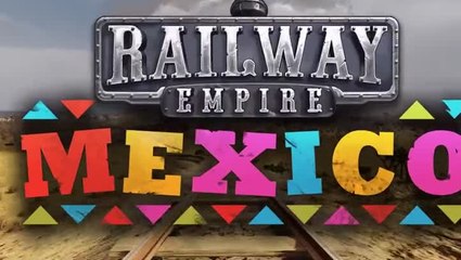 Railway Empire : Direction le Mexique pour l'été