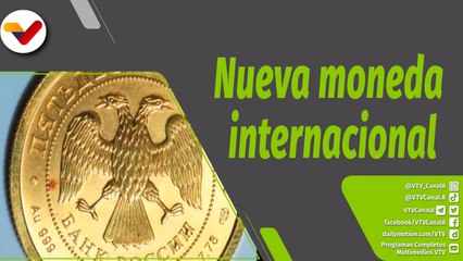 Boza con Valdez | Nueva moneda internacional pretende acabar con la hegemonía del dólar