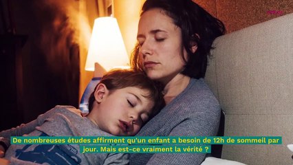 "On m'a dit... qu'un enfant a besoin de 12h de sommeil par nuit"