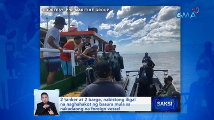 2 tanker at 2 barge, nabistong iligal na naghahakot ng basura mula sa nakadaong na foreign vessel | Saksi