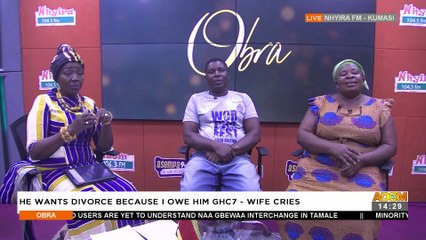 He Wants Divorce because I owe him Ghc7 - Wife Cries - Obra on Adom TV (31-3-22)
