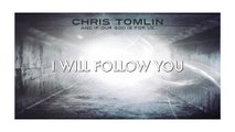 Chris Tomlin - I Will Follow