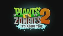 Plantes contre Zombies 2 : It's About Time : C'est pas trop tôt