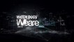 Watch Dogs : Trailer de l'opération We Are Data