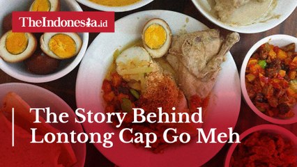 The Story Behind Lontong Cap Go Meh