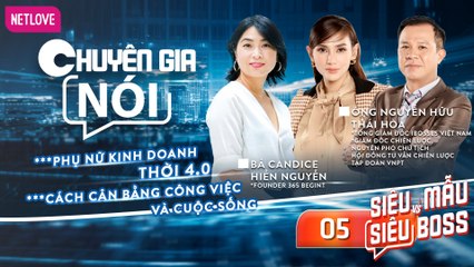 Chuyên Gia Nói | Siêu Mẫu Và Siêu Boss - Tập 05