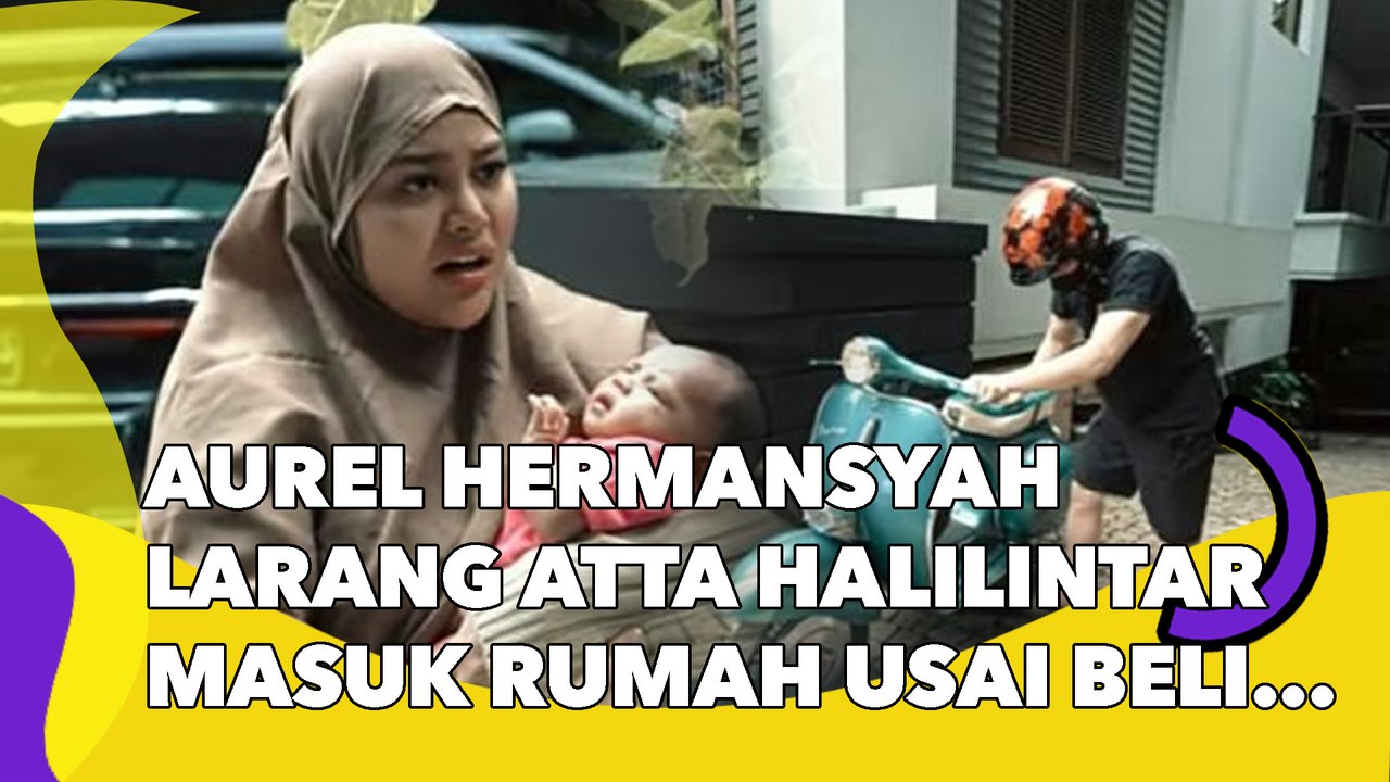 Aurel Hermansyah Larang Atta Halilintar Masuk Rumah Usai Beli Barang Kesukaan: Mulai Tumbuh Bumbu Rumah Tangga