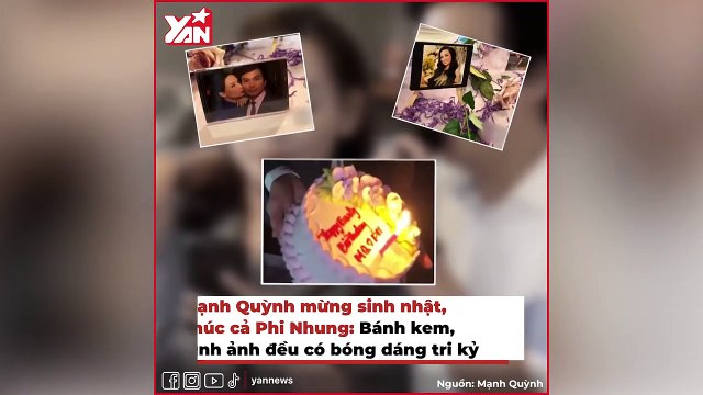 Mạnh Quỳnh tổ chức sinh nhật sớm nhưng vẫn không quên người bạn tri kỉ Phi Nhung