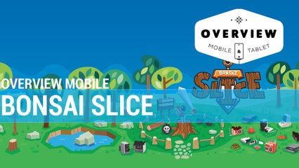 Overview mobile : Bonsai Slice