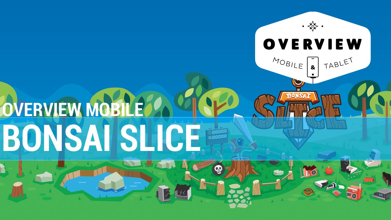 Overview mobile : Bonsai Slice