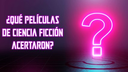 ¿Qué películas de ciencia ficción acertaron?