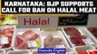 BJP supports call for halal meat ban by 8 Hindu groups in Karnataka | OneIndia News