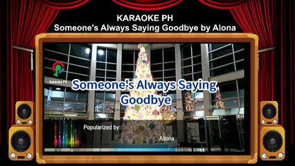 Alona Someone's Always Saying Goodbye Karaoke PH