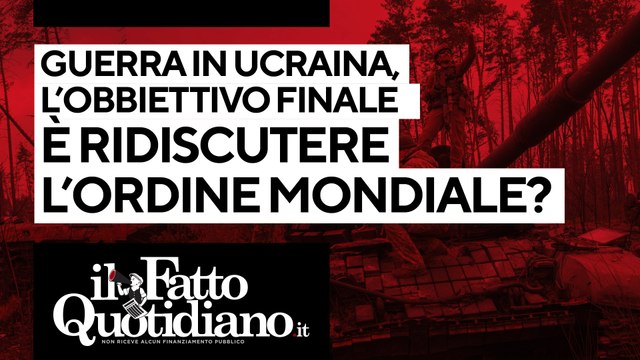 Guerra in Ucraina, l'obiettivo finale è ridiscutere l'ordine mondiale? Segui la diretta con Peter Gomez