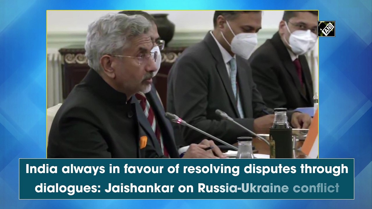 India always in favour of resolving disputes through dialogues: Jaishankar on Russia-Ukraine conflict