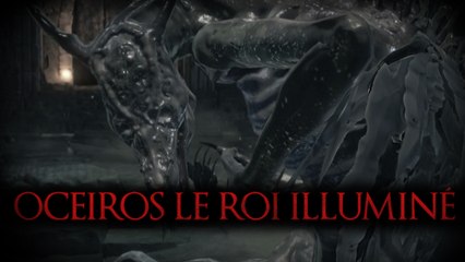 Dark Souls 3 : Combat contre Oceiros le Roi Illuminé