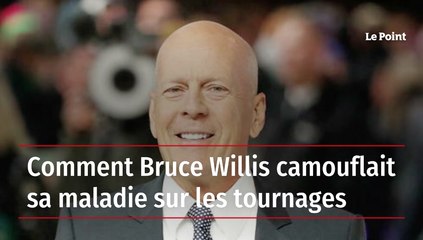 Comment Bruce Willis camouflait sa maladie sur les tournages