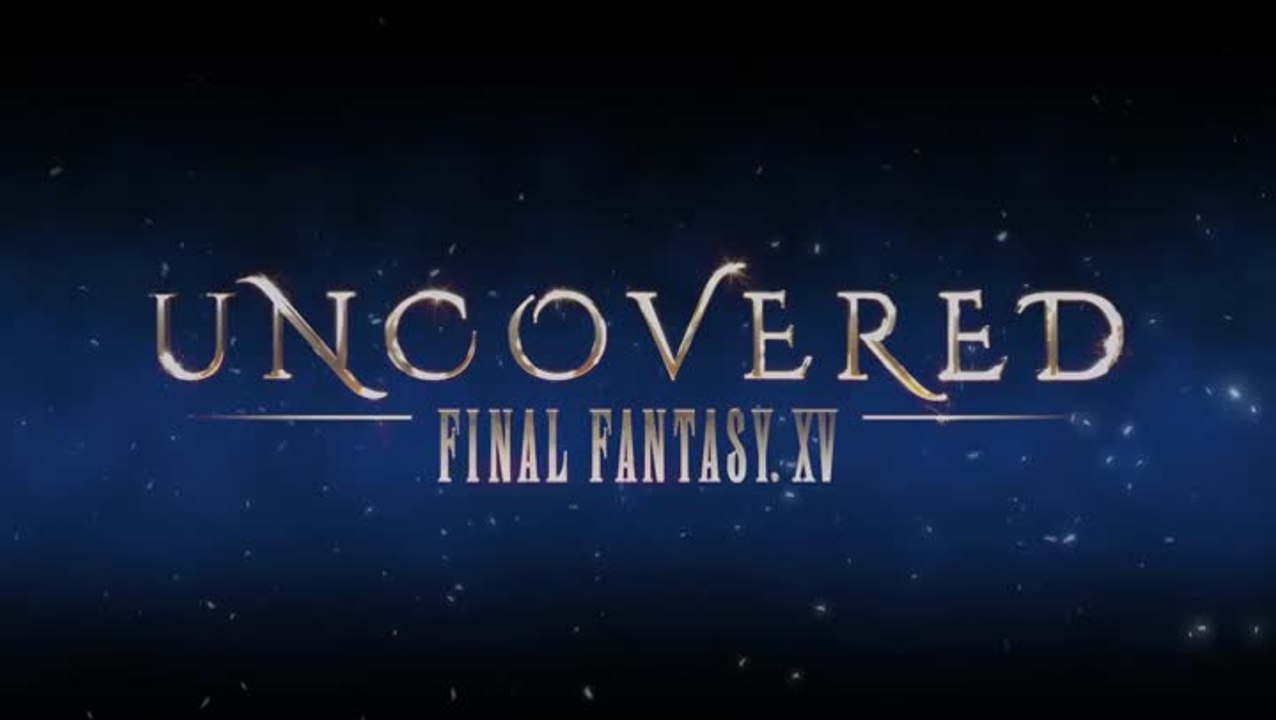 Teaser de l'événement Uncovered Final Fantasy XV