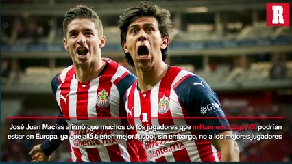 JJ Macías: 'En Europa tienen el mejor futbol, pero no a los jugadores'