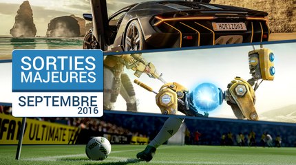 Les sorties majeures du mois de septembre 2016