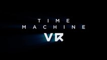 Time Machine VR remonte le temps