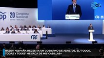 Rajoy: «España necesita un gobierno de adultos, el ‘todos, todas y todes’ me saca de mis casillas»