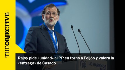 Rajoy pide «unidad» al PP en torno a Feijóo y valora la «entrega» de Casado