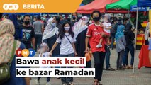 Tiada pilihan, kata ibu bapa mengenai isu bawa anak kecil ke bazar