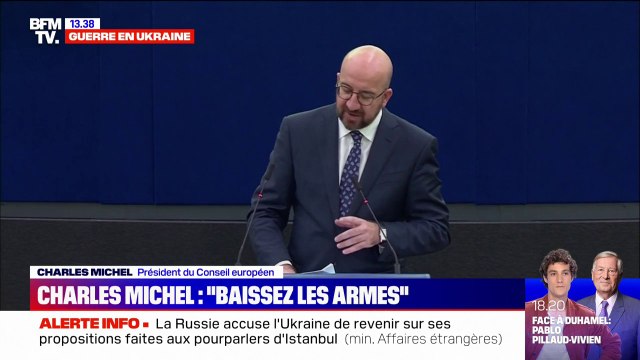Charles Michel, président du Conseil européen s'adresse aux soldats russes: Baissez les armes !