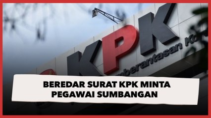 Beredar Surat KPK Minta Pegawai Sumbangan, Besarannya Bervariasi Dari Rp 500 Ribu Sampai Rp 3 Juta