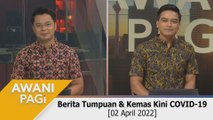 AWANI Pagi: Berita tumpuan & kemas kini COVID-19 [02 April 2022]