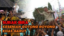 KESENIAN GOTONG ROYONG SURAK IBRA KHAS GARUT