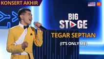 [PERSEMBAHAN PENUH] Big Stage 4 - Tegar Septian (It's Only Me) - Konsert Akhir