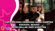 Lesti Kejora Gendong Anak Mantan Kekasih, Reaksi Rizki Billar jadi Sorotan