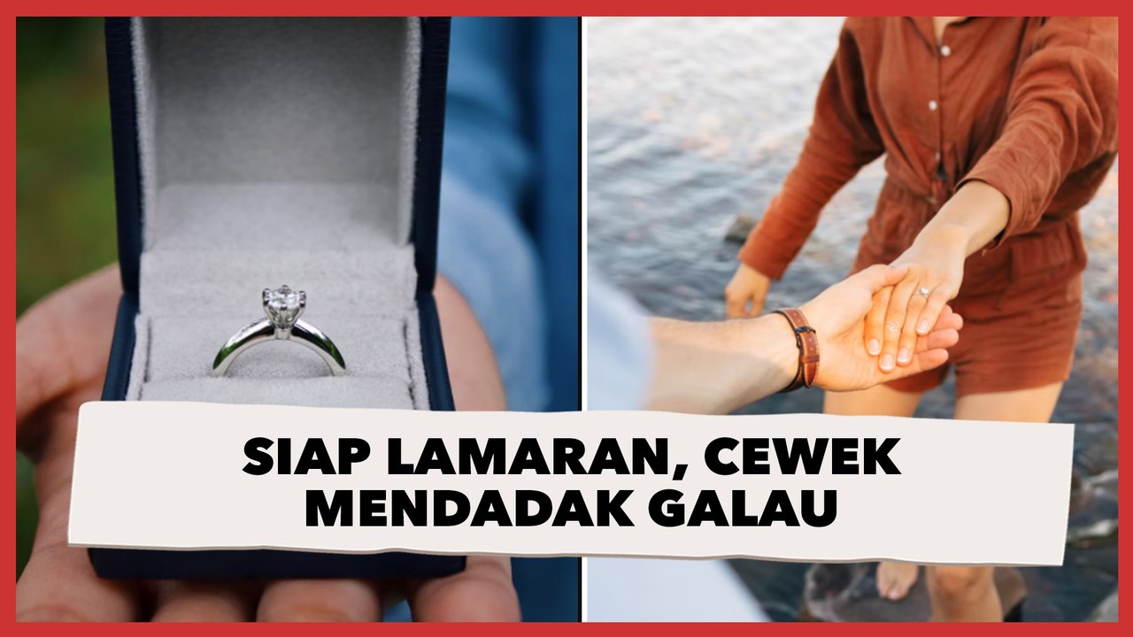 Siap Lamaran, Cewek Mendadak Galau Lanjut atau...