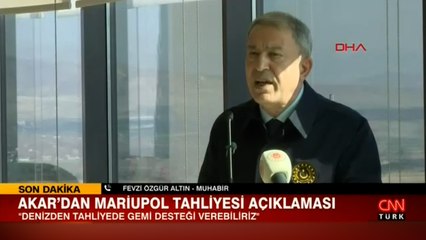 Bakan Akar'dan Mariupol tahliyesi açıklaması