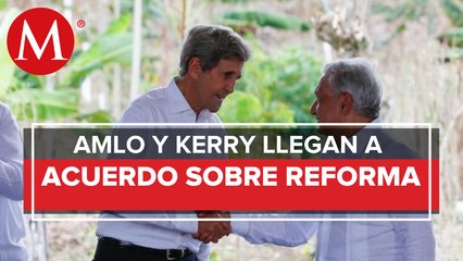 John Kerry asegura que llegó a un acuerdo con AMLO sobre la Reforma Eléctrica