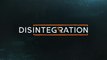 Disintegration - Story Trailer