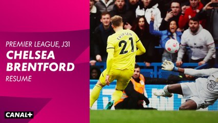 Le résumé de Chelsea / Brentford - Premier League (J31)