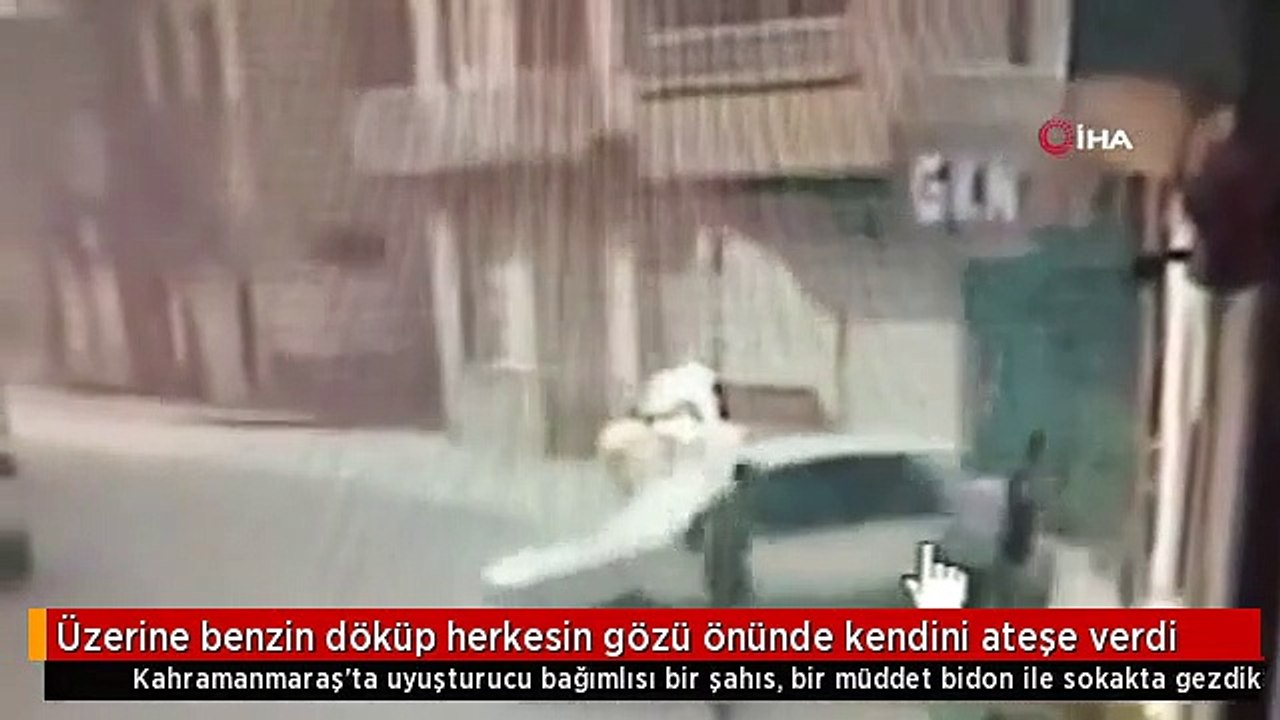 Üzerine benzin döküp yaktı, o anlar saniye saniye kaydedildi