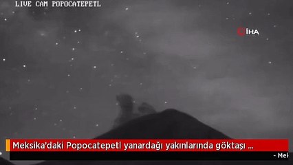 Popocatepetl Yanardağı yakınlarında göktaşı görüldü