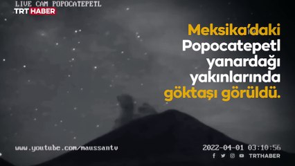 Popocatepetl Yanardağı yakınlarında göktaşı görüldü
