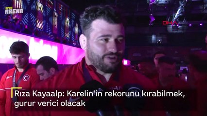 Rıza Kayaalp: Karelin'in rekorunu kırabilmek gurur verici olacak