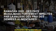 Ramadan 2022 : les pays musulmans fortement touchés par la hausse des prix alimentaires