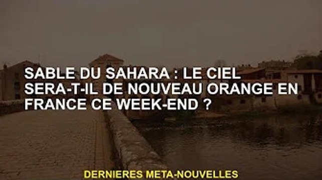 Desert Du Sahara Le Ciel Francais Va T Il Redevenir Orange Ce Week End Video Dailymotion