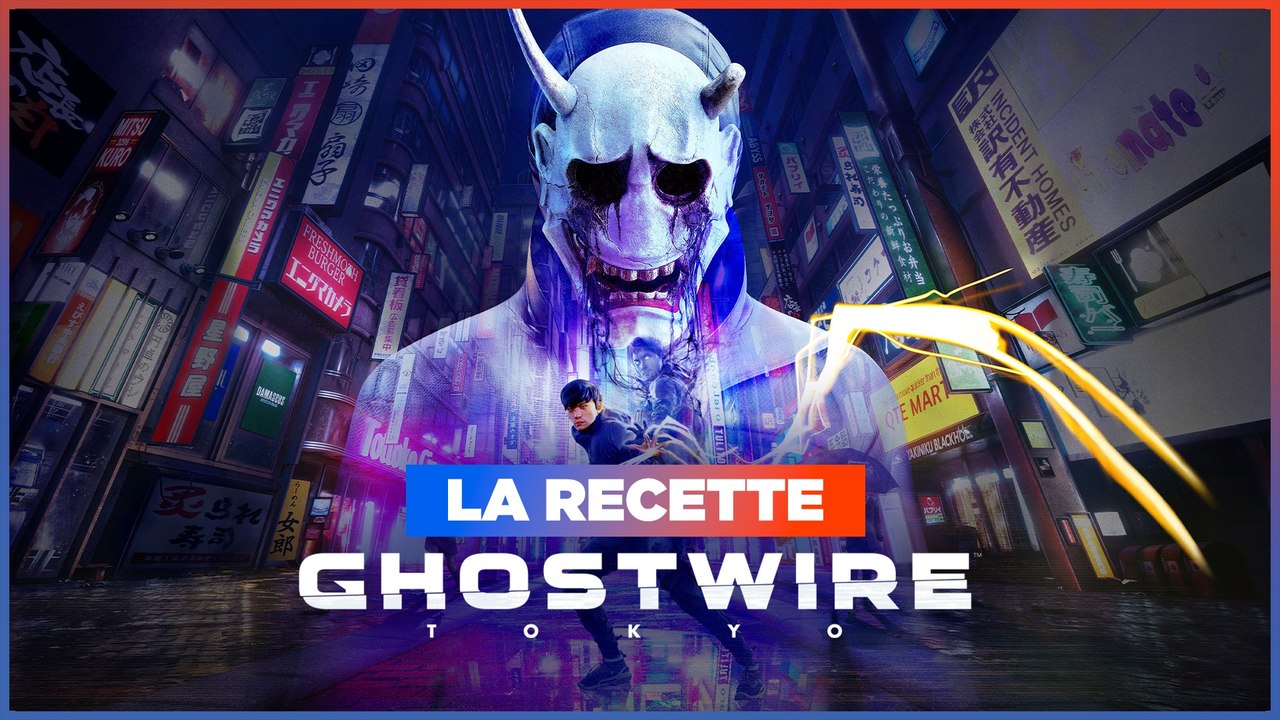 Ghostwire : Tokyo - La recette
