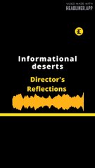 Director's Reflections | Informational deserts