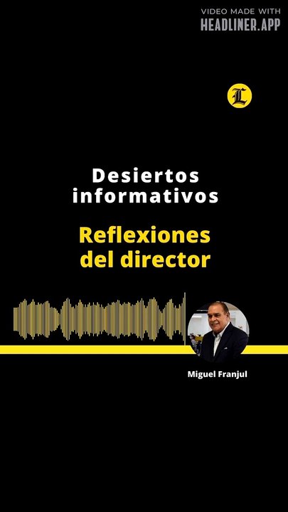 Reflexiones del Director | Desiertos informativos