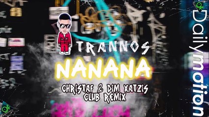 TRANNOS - NaNaNa (Club Remix by Christaf & Dim Xatzis)