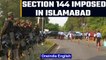 Imran Khan’s No Trust Vote: Section 144 imposed in Islamabad ahead of voting  |Oneindia News